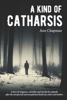 Paperback A Kind of Catharsis: A Tale of justice, morality, and vengeance Book