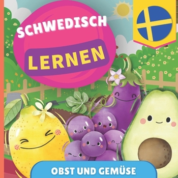 Schwedisch lernen - Obst und Gemüse: Bilderbuch für zweisprachige Kinder - Deutsch / Schwedisch - mit Aussprache (German Edition)