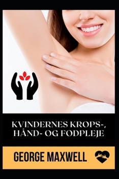 Paperback Kvindernes Krops-, H?nd- Og Fodpleje [Danish] Book