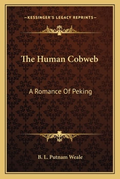 Paperback The Human Cobweb: A Romance Of Peking Book
