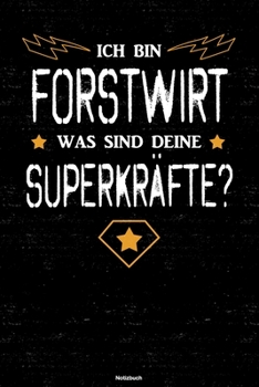 Paperback Ich bin Forstwirt was sind deine Superkr?fte? Notizbuch: Forstwirt Journal DIN A5 liniert 120 Seiten Geschenk [German] Book