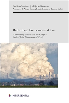 Hardcover Rethinking Environmental Law: Connectivity, Intersections and Conflicts in the Global Environmental Crisis Book