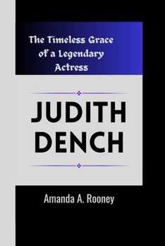 Paperback Judith Dench: The Timeless Grace of a Legendary Actress Book