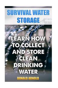 Paperback Survival Water Storage: Learn How to Collect and Store Clean Drinking Water Book