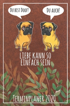 Paperback Du bist doof! Du auch! Liebe kann so einfach sein Terminplaner 2020: Jahresplaner von September 2019 bis Dezember 2020 mit Möpsen Planer mit 174 Seite [German] Book