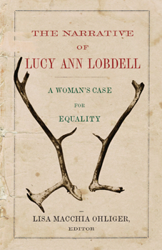 Hardcover The Narrative of Lucy Ann Lobdell: A Woman's Case for Equality Book
