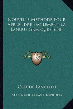 Paperback Nouvelle Methode Pour Apprendre Facilement La Langue Grecque (1658) [French] Book