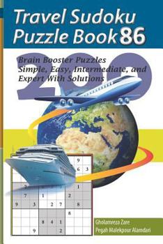 Paperback Travel Sudoku Puzzle Book 86: 200 Brain Booster Puzzles - Simple, Easy, Intermediate, and Expert with Solutions [Large Print] Book