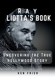 Paperback Ray Liotta's Book: Uncovering the True Hollywood Story Book