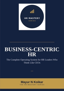 Paperback Business-Centric HR: The Complete Operating System for HR Leaders Who Think Like CEOs Book