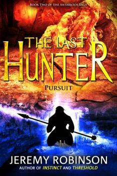 The Last Hunter: Pursuit - Book #2 of the Antarktos Saga