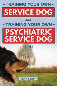 Paperback Service Dog: Training Your Own Service Dog And Training Psychiatric Service Dog (2 in 1) Book