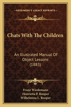 Chats With The Children: An Illustrated Manual Of Object Lessons