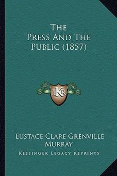 Paperback The Press And The Public (1857) Book