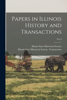 Paperback Papers in Illinois History and Transactions; No. 6 Book