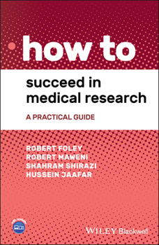 Paperback How to Succeed in Medical Research: A Practical Guide Book