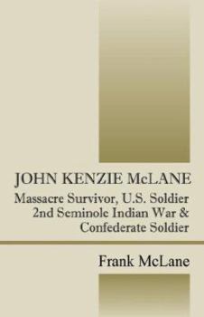 Paperback JOHN KENZIE McLANE: Massacre Survivor, U.S. Soldier Book