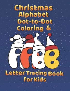 Paperback Christmas Alphabet Dot-to-Dot Coloring and Letter Tracing Book for Kids Book