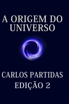 Paperback A Origem Do Universo: O Universo Cria a Si Mesmo Pelo Movimento Da Energia [Portuguese] Book