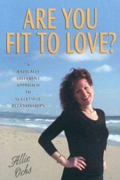 Paperback Are You Fit to Love?: A Radically Different Approach to Successful Relationships Book