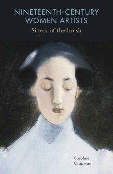 Hardcover Nineteenth-Century Women Artists: Sisters of the Brush Book