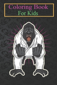 Coloring Book For Kids: Gorilla Karate Black Belt Cool Animal Martial Arts Gifts Animal Coloring Book: For Kids Aged 3-8 (Fun Activities for Kids)