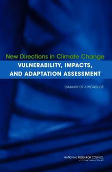 Paperback New Directions in Climate Change Vulnerability, Impacts, and Adaptation Assessment: Summary of a Workshop Book
