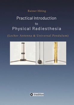 Paperback Practical Introduction to Physical Radiesthesia: (Lecher Antenna & Universal Pendulum) Book
