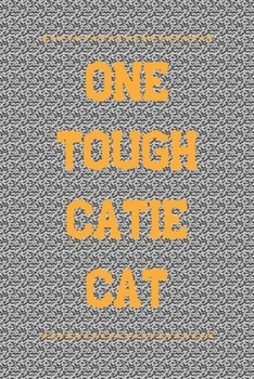 ONE TOUGH CATIE CAT: A great gift for cat lover Blank Lined Journal school size notebook