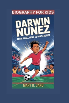 DARWIN NUNEZ: From Small Town to Big Stadium- Biography For Kids