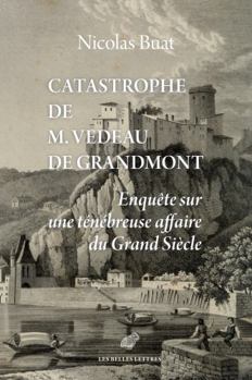 Paperback Catastrophe de M. Vedeau de Grandmont: Enquete Sur Une Tenebreuse Affaire Du Grand Siecle [French] Book