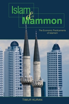 Hardcover Islam and Mammon: The Economic Predicaments of Islamism Book