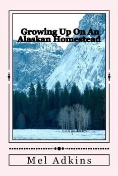 Paperback Growing Up On an Alaskan Homestead Book