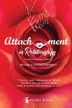 Paperback Attachment in Relationships: Theory and Styles. Build a secure relationship stop anxiety and jealousy in love. A guide to increase stability.Become Book