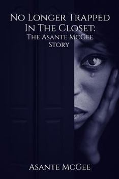 Paperback No Longer Trapped in the Closet: The Asante McGee Story Book