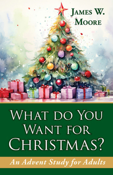 Paperback What Do You Want for Christmas?: An Advent Study for Adults Book