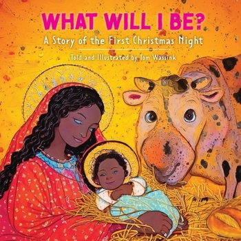 What Will I Be?: A Story of the First Christmas Night
