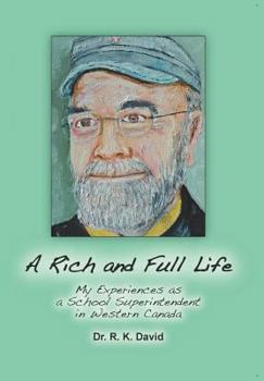 Hardcover A Rich and Full Life: My Experiences as a School Superintendent in Western Canada Book