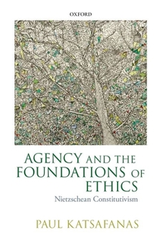 Paperback Agency and the Foundations of Ethics: Nietzschean Constitutivism Book