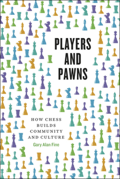 Hardcover Players and Pawns: How Chess Builds Community and Culture Book