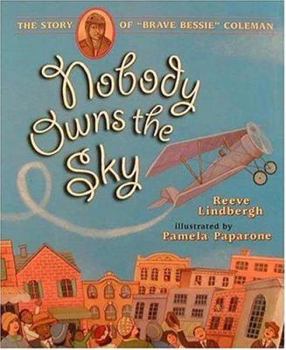 Hardcover Nobody Owns the Sky: The Story of Brave Bessie Coleman Book