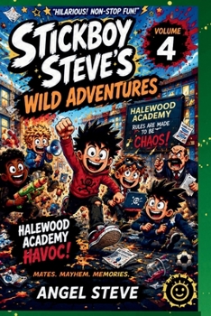 Paperback Stickboy Steve's Wild Adventures: Halewood Academy Havoc Volume 4 Book