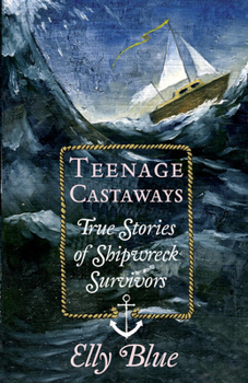 Paperback Teenage Castaways: True Stories of Shipwreck Survivors Book