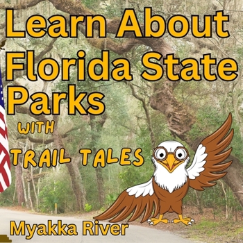 Paperback Learn Florida State Parks with Trail Tales: Discovering Myakka River Book