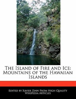 Paperback The Island of Fire and Ice: Mountains of the Hawaiian Islands Book