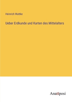 Paperback Ueber Erdkunde und Karten des Mittelalters [German] Book