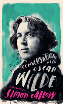 Hardcover Conversations with Wilde: A Fictional Dialogue Based on Biographical Facts Book