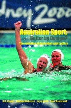 Paperback Australian Sport - Better by Design?: The Evolution of Australian Sport Policy Book