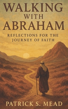 Walking with Abraham: A 14-Week Journey of Faith (Walking with a Cloud of Witnesses)