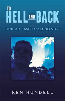 Paperback TO HELL AND BACK ... BIPOLAR, CANCER, to LONGEVITY! Book